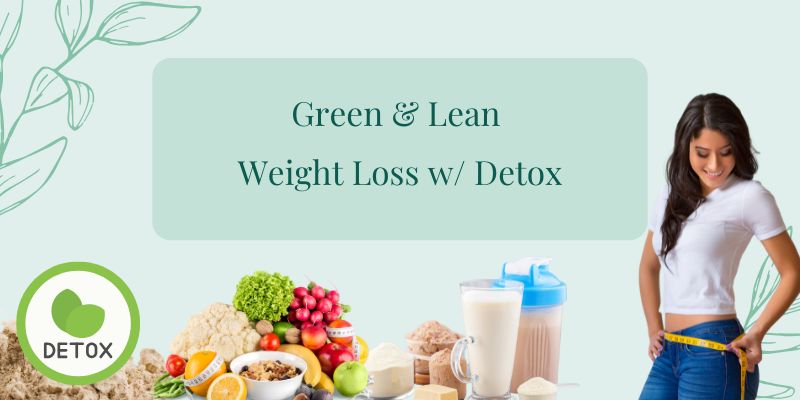 Green and Lean Weight Loss w Detox